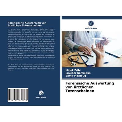 Forensische Auswertung von ärztlichen Totenscheinen, Taschenbuch von Malek Zribi,Jaweher Kammoun,Samir Maatoug, Verlag Unser Wissen, 978-620-4-07014-8