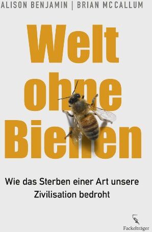 Alison Benjamin - Welt ohne Bienen: Wie das Sterben einer Art unsere Zivilisation bedroht - Preis vom 09.10.2026 07:28:09 h