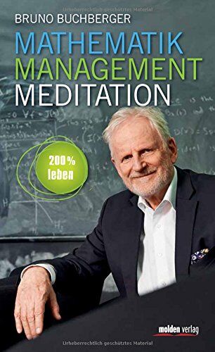 Bruno Buchberger - Mathematik - Management - Meditation: 200 % leben - Preis vom 09.10.2026 07:28:09 h