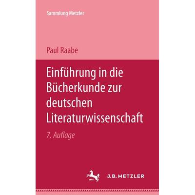 Einführung in die Bücherkunde zur Deutschen Literaturwissenschaft, Taschenbuch von Paul Raabe, J.B. Metzler, Part of Springer Nature - Springer-Verlag