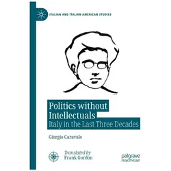 Politics without Intellectuals, Fachbücher von Giorgio Caravale
