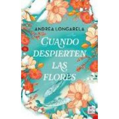Cuando Despierten Las Flores (Novela) / When the Flowers Bloom Again (a Novel), Taschenbuch von Andrea Longarela, Planeta Publishing Corp,