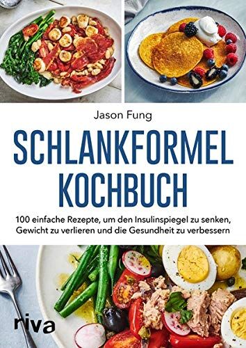 Jason Fung - Schlankformel - Kochbuch: 100 einfache Rezepte, um den Insulinspiegel zu senken, Gewicht zu verlieren und die Gesundheit zu verbessern - Preis vom 17.10.2026 19:25:27 h