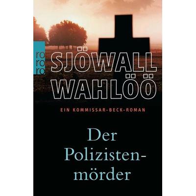 Der Polizistenmörder: Ein Kommissar-Beck-Roman, Taschenbuch von Maj Sjöwall,Per Wahlöö, Rowohlt Taschenbuch, 978-3-499-24449-0