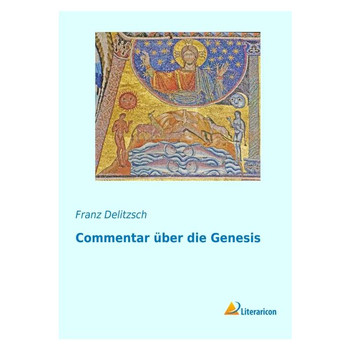 Literaricon Commentar über die Genesis (Deutsch, Softcover, Franz Delitzsch, Wilhelm Capitaine) (55806639)