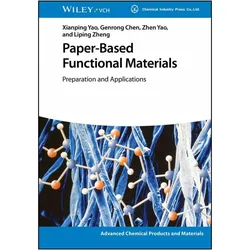 Paper-Based Functional Materials, Sachbücher von Liping Zheng, Xianping Yao, Genrong Chen, Zhen Yao