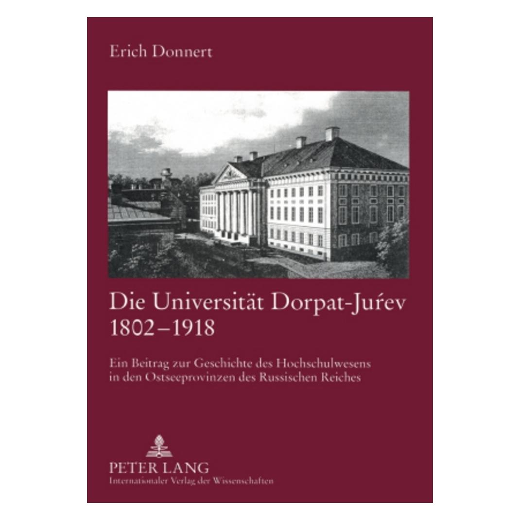 Peter Lang Die Universität Dorpat-Jurev 1802-1918 (Deutsch, Softcover, Erich Donnert) (56032044)