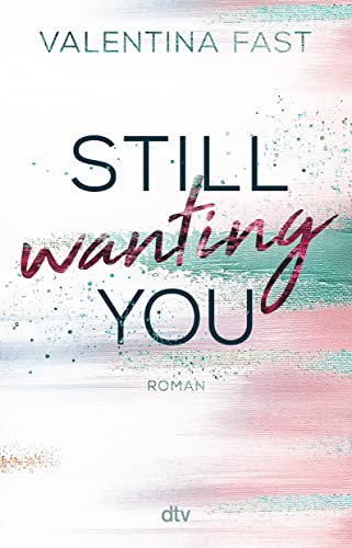Valentina Fast - Still wanting you: Die erste New-Adult-Reihe der Bestsellerautorin (Still You-Reihe, Band 2) - Preis vom 19.10.2026 19:33:35 h