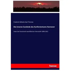 Die inneren Zustände des Kurfürstentums Hannover, Fachbücher von Friedrich Wilhelm Karl Thimme
