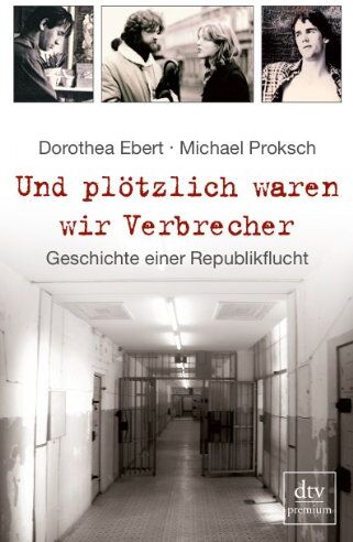 Michael Proksch - Und plötzlich waren wir Verbrecher: Geschichte einer Republikflucht - Preis vom 09.10.2026 07:28:09 h