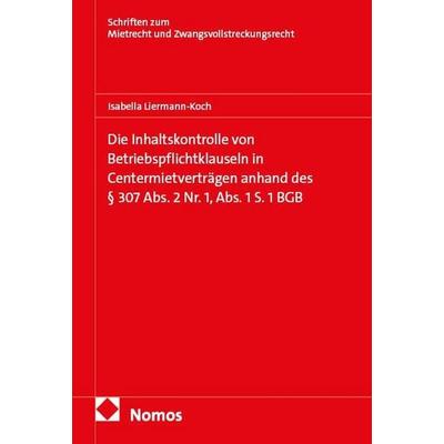 Die Inhaltskontrolle von Betriebspflichtklauseln in Centermietverträgen anhand des § 307 Abs. 2 Nr. 1, Abs. 1 S. 1 BGB, Taschenbuch von Isabella