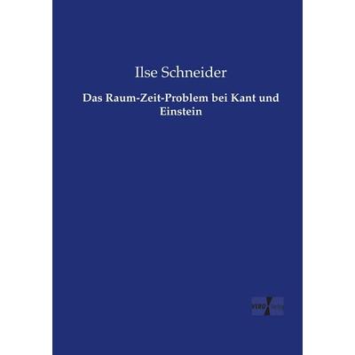 Das Raum-Zeit-Problem bei Kant und Einstein, Taschenbuch von Ilse Schneider, Vero Verlag, 978-3-7372-1726-2