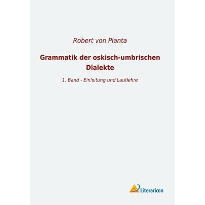Grammatik der oskisch-umbrischen Dialekte, Taschenbuch von , Literaricon, 978-3-96506-402-7