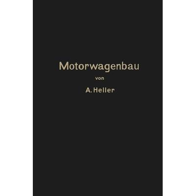 Motorwagen und Fahrzeugmaschinen für flüssigen Brennstoff, Taschenbuch von Arnold Heller, Springer Berlin, 978-3-662-23266-8