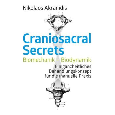 Craniosacral Secrets, Taschenbuch von Nikolaos Akranidis, BoD – Books on Demand, 978-3-7504-0745-9