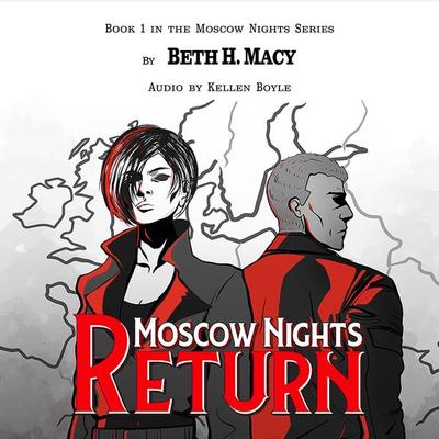Moscow Nights Return - Beth H. Macy, Audio, 9798990825086