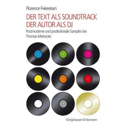 Der Text als Soundtrack – der Autor als DJ, Taschenbuch von Florence Feiereisen, Königshausen u. Neumann, 978-3-8260-4509-7