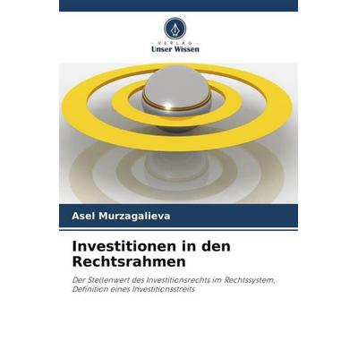 Investitionen in den Rechtsrahmen, Taschenbuch von Asel Murzagalieva, Verlag Unser Wissen, 978-620-5-65921-2