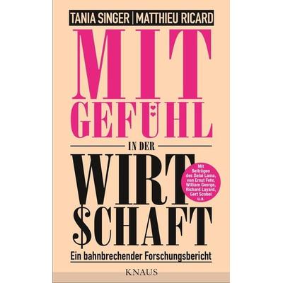 Mitgefühl in der Wirtschaft, Taschenbuch von Tania Singer,Matthieu Ricard, Knaus