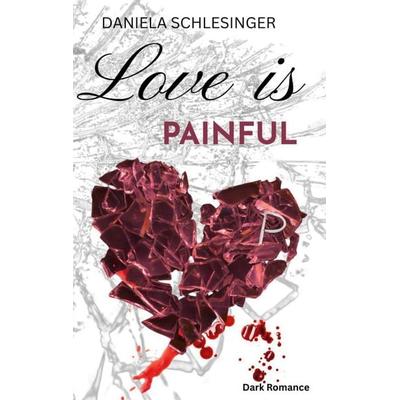 Love is painful, Taschenbuch von Daniela Schlesinger, BoD – Books on Demand, 978-3-7693-2313-9