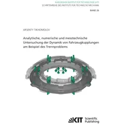 Analytische, numerische und messtechnische Untersuchung der Dynamik von Fahrzeugkupplungen am Beispi, Fachbücher von Arsenty Tikhomolov