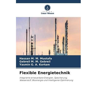 Flexible Energietechnik, Taschenbuch von Hassan M. M. Mustafa,Gebreil M. M. Gebreil,Yasmin G. A. Kortam, Verlag Unser Wissen