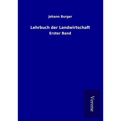 Lehrbuch der Landwirtschaft, Taschenbuch von Johann Burger, BoD - Books on Demand