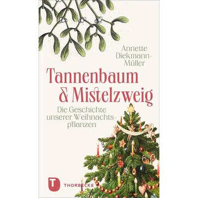 Tannenbaum und Mistelzweig, Gebundene Ausgabe von Annette Diekmann-Müller, Jan Thorbecke Verlag, 978-3-7995-2084-3