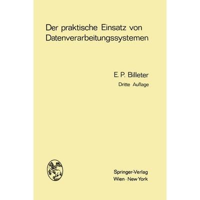 Der praktische Einsatz von Datenverarbeitungssystemen, Taschenbuch von Ernst P. Billeter, Springer Wien, 978-3-7091-8186-7