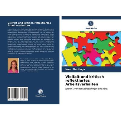 Vielfalt und kritisch reflektiertes Arbeitsverhalten, Taschenbuch von Noor Plantinga, Verlag Unser Wissen, 978-620-2-88539-3
