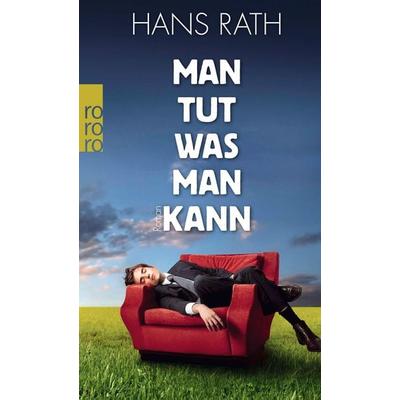 Man tut, was man kann, Taschenbuch von Hans Rath, Rowohlt Taschenbuch, 978-3-499-24941-9