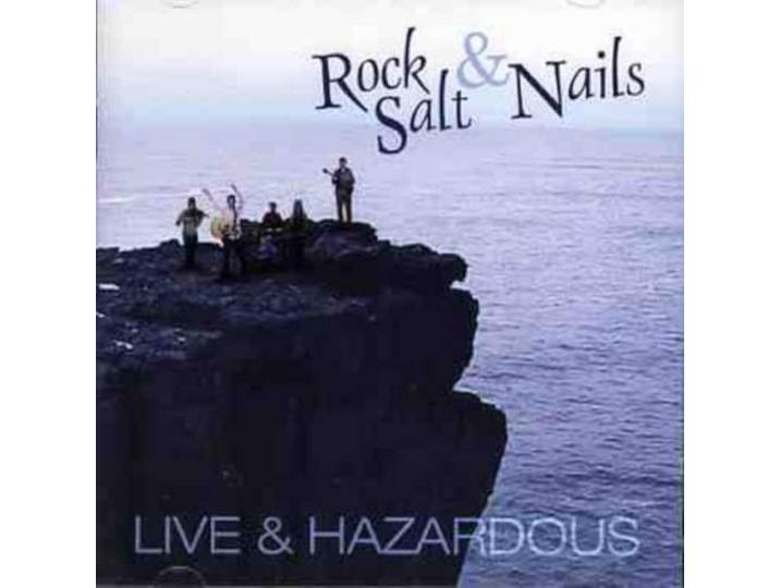 Rock Salt & Nails - Live And Hazardous