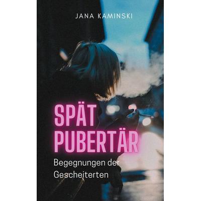 Spätpubertär, Taschenbuch von Jana Kaminski, BoD – Books on Demand, 978-3-7557-4076-6