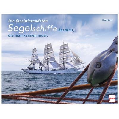 Die faszinierendsten Segelschiffe der Welt, die man kennen muss, Gebundene Ausgabe von Hans Karr, Motorbuch Verlag, 978-3-613-50957-3
