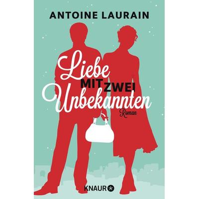 Liebe mit zwei Unbekannten, Taschenbuch von Antoine Laurain, Knaur Taschenbuch