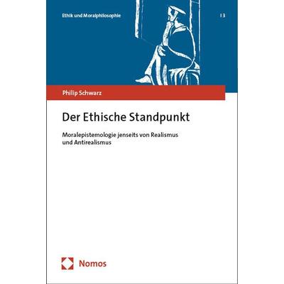 Der Ethische Standpunkt, Taschenbuch von Philip Schwarz, Nomos, 978-3-7560-1429-3