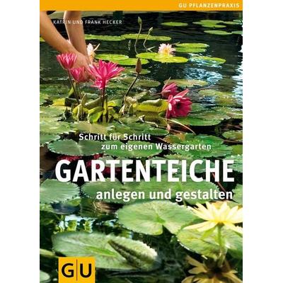 Gartenteiche anlegen und gestalten, Gebundene Ausgabe von Katrin Hecker,Frank Hecker, Gräfe und Unzer Verlag GmbH, 978-3-8338-3453-0