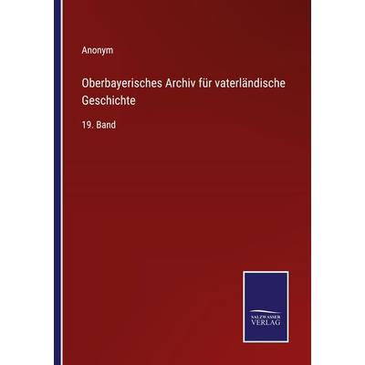 Oberbayerisches Archiv für vaterländische Geschichte, Taschenbuch von Anonym, Outlook, 978-3-375-11100-7