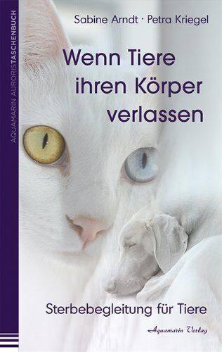 Sabine Arndt - Wenn Tiere ihren Körper verlassen. Sterbebegeleitung für Tiere: Sterbebegleitung für Tiere - Preis vom 11.10.2026 03:10:56 h