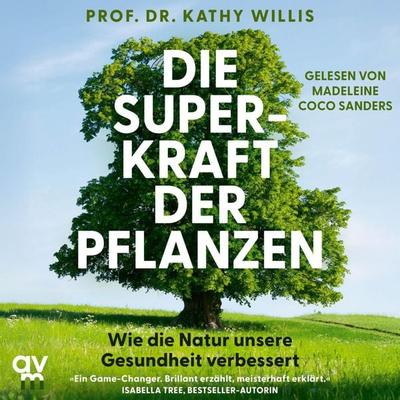 Die Superkraft der Pflanzen - Kathy Willis, Audio, 9783748404941