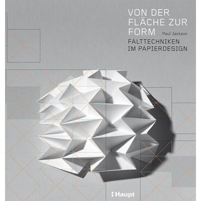 Von der Fläche zur Form, Gebundene Ausgabe von Paul Jackson, Haupt Verlag, 978-3-258-60019-2