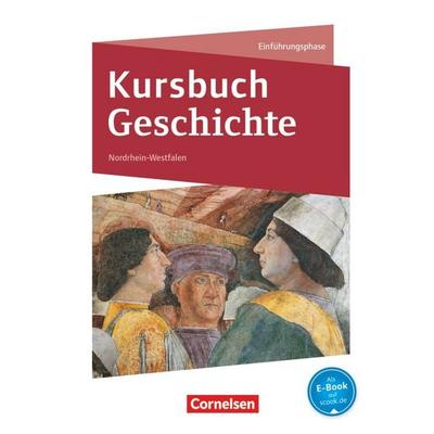 Kursbuch Geschichte - Nordrhein-Westfalen - Ausgabe ab 2014 - Einführungsphase, Gebundene Ausgabe von Robert Radecke-Rauh,Ursula Vogel,Karin