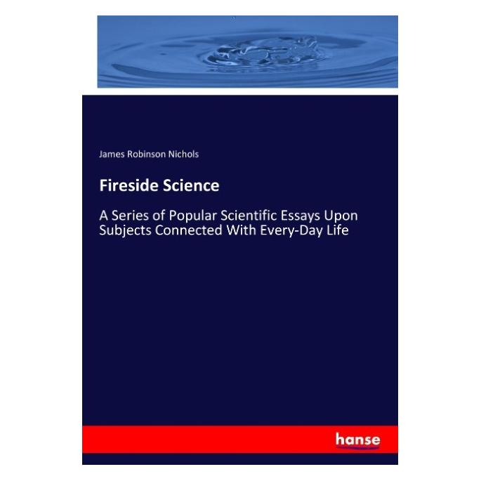 Hansebooks Fireside Science (Englisch, Softcover, James Robinson Nichols) (55920006)