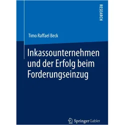 Inkassounternehmen und der Erfolg beim Forderungseinzug, Fachbücher von Timo Raffael Beck