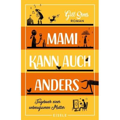 Mami kann auch anders, Taschenbuch von Gill Sims, Eisele Verlag