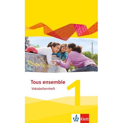 Tous ensemble 1. Vokabellernheft. Ausgabe 2013, Geheftet von , Klett Schulbuchverlag