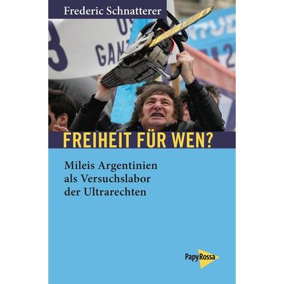 Freiheit für wen?, Taschenbuch von Frederic Schnatterer, PapyRossa Verlag, 978-3-89438-866-9