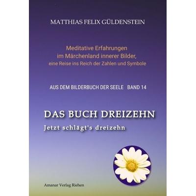 DAS BUCH DREIZEHN; Der Tod und das Mädchen; Totentanz in Dichtung, Astrologie und Tarot; Der Tod in Märchen der Gebrüder Grimm, Taschenbuch von