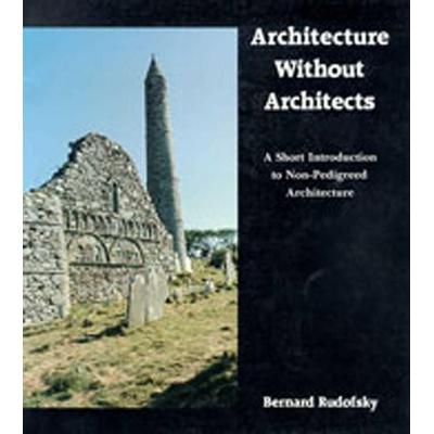 Architecture Without Architects, Taschenbuch von Bernard Rudofsky, University Of New Mexico Press, 978-0-8263-1004-0