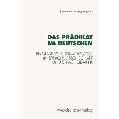 Das Prädikat im Deutschen, Taschenbuch von Dietrich Homberger, VS Verlag für Sozialwissenschaften, 978-3-531-12455-1
